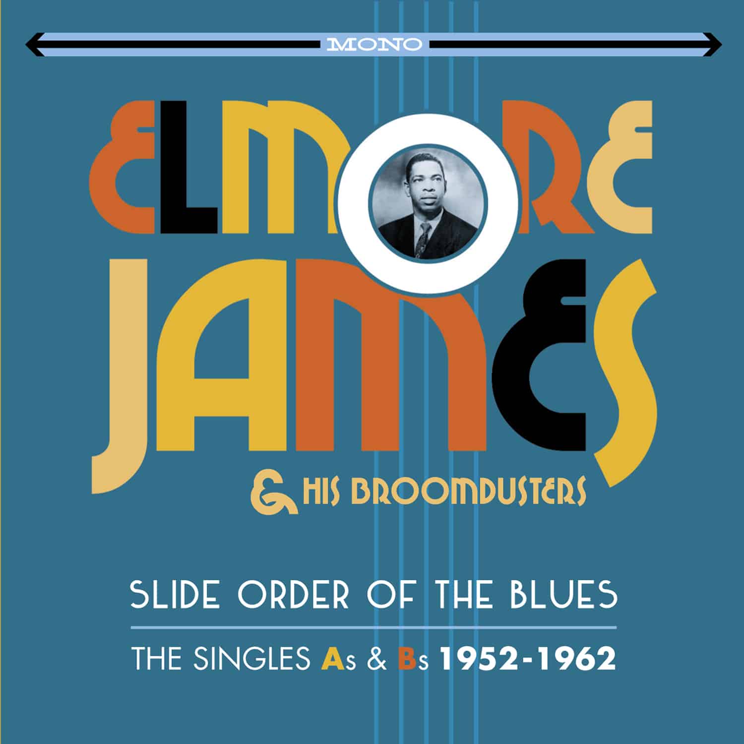 Elmore JAMES & His Broomdusters - Slide Order of the Blues - The Singles As & Bs 1952-1962