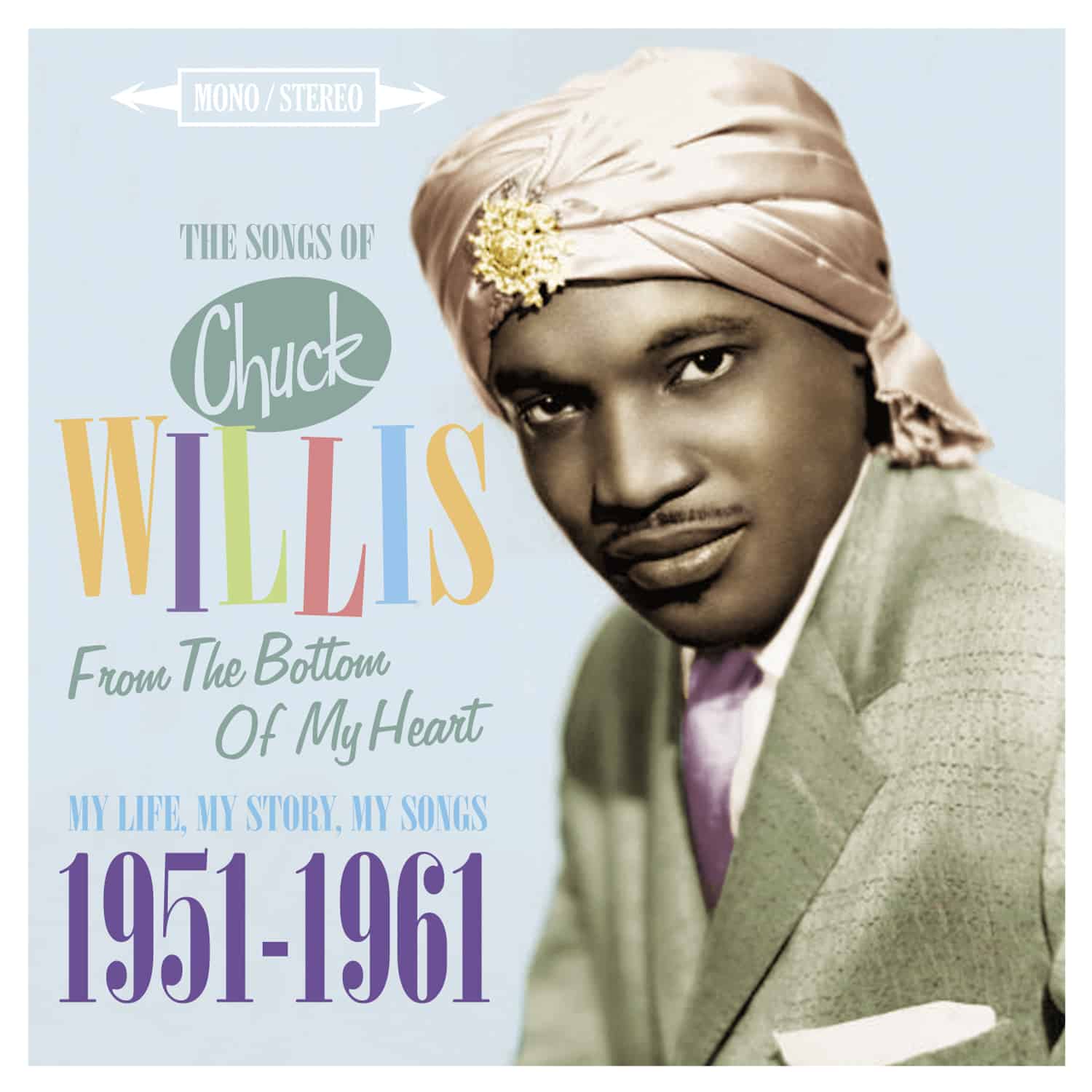 Chuck WILLIS - The Songs of Chuck Willis – From The Bottom of My Heart – My Life, My Story, My Songs 1951-1961