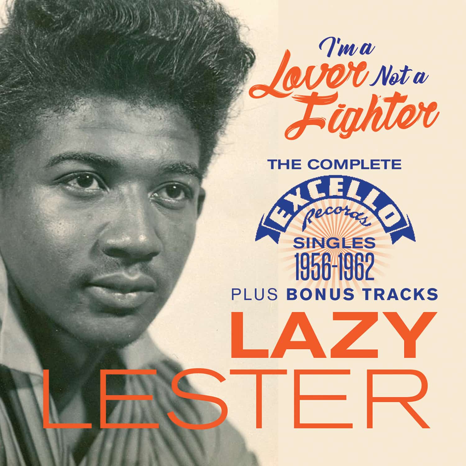 Lazy LESTER - I’m a Lover Not a Fighter – The Complete Excello Singles 1956-1962 Plus Bonus Tracks