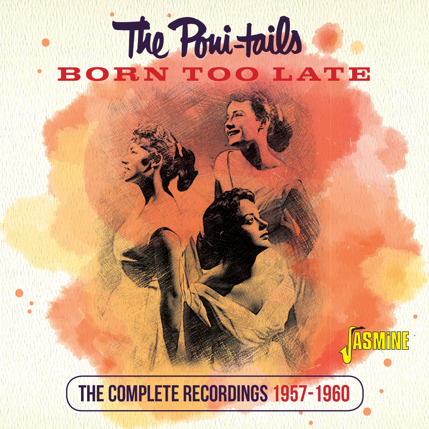 The PONI-TAILS - Born Too Late - The Complete Recordings, 1957-1960
