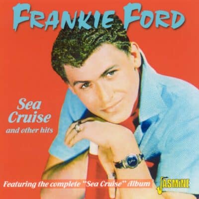 Frankie FORD - Sea Cruise and Other Hits - Featuring the Complete 'Sea Cruise' Album