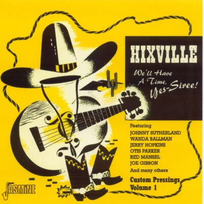 Various Artists - Hixville - We'll Have a Time, Yes - Siree! (Custom Pressings Vol. 1)