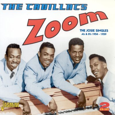 The CADILLACS - Zoom: The Josie Singles As & Bs 1954 - 1959