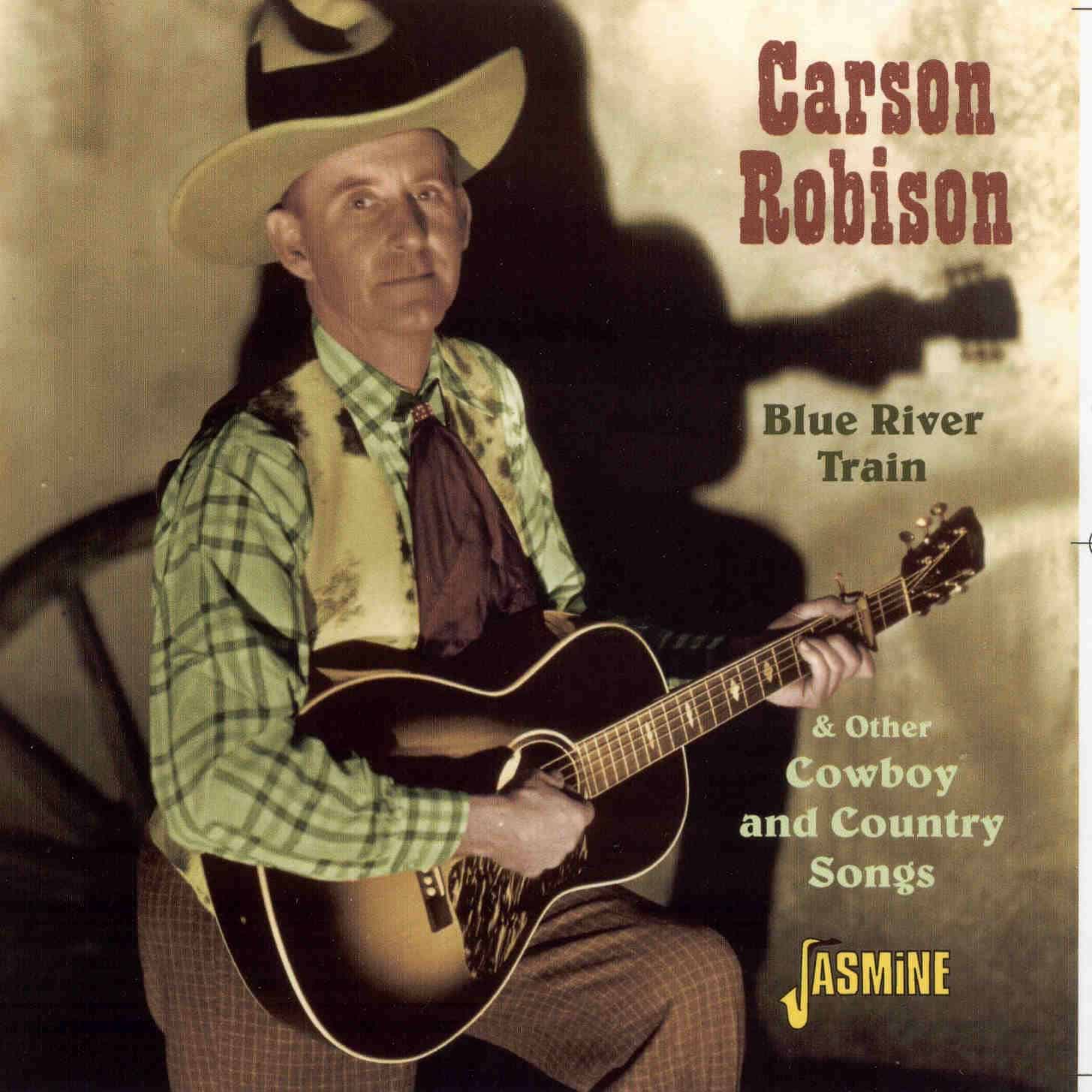 Carson ROBISON - Blue River Train & Other Cowboy and Country Songs